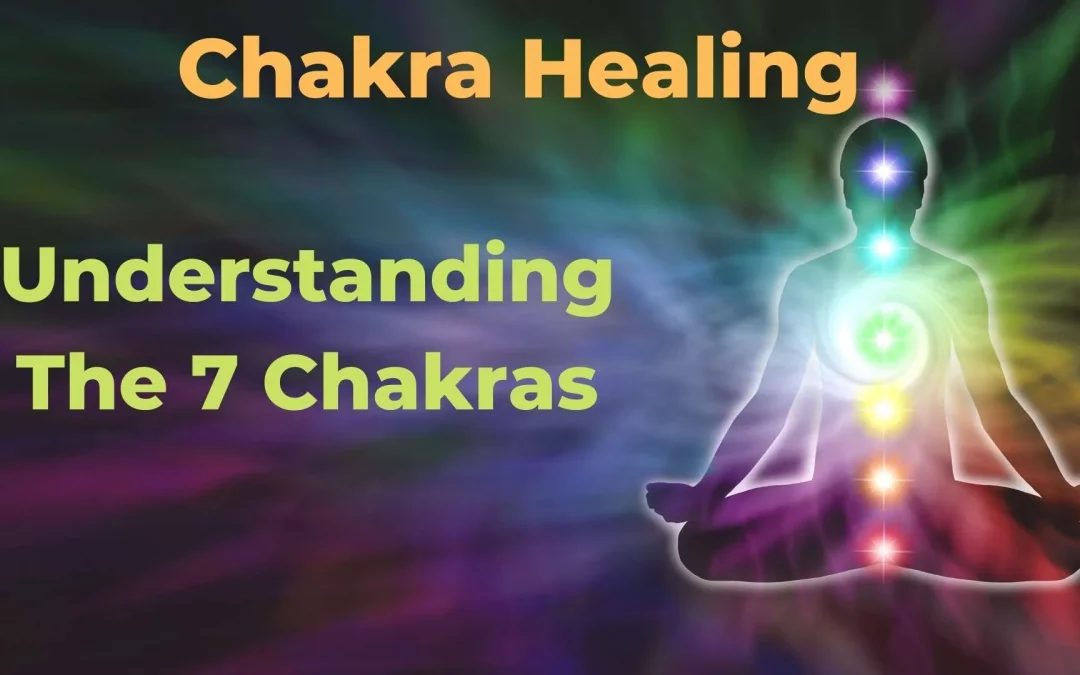 Chakras Blocked? – Understanding the 7 Chakras and meaning of chakras