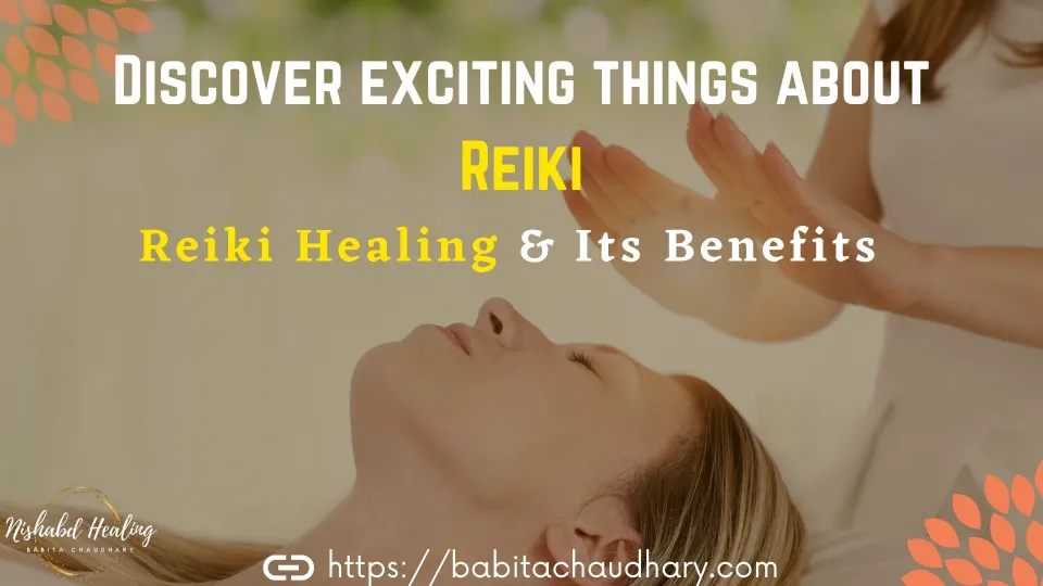 Reiki healing and its benefits | Discover exciting things about Reiki | 8 Benefits Of Reiki Healing