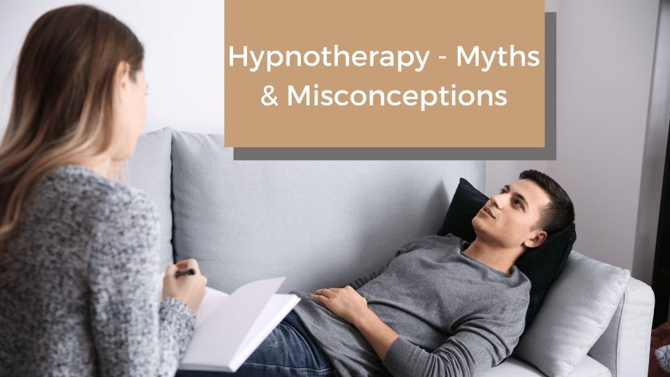 Hypnotherapy - Hypnotherapy, Myths & Misconceptions